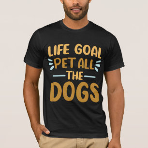 Camiseta O Objetivo Da Vida Pet Todos Os Cães Camiseiros Ca