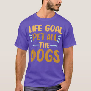Camiseta O Objetivo Da Vida Pet Todos Os Cães Engraçados Da