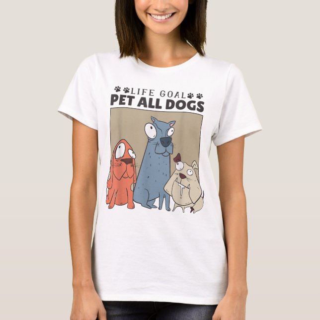 Camiseta O Objetivo Da Vida Pet Todos Os Cães, Mulheres Com (Frente)