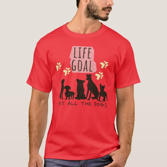 Camiseta O objetivo da vida, Pet, todos os cães, o cão, o c (Frente)