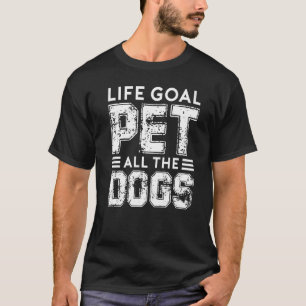 Camiseta O Objetivo Da Vida Pet Todos Os Cães O Objetivo Da