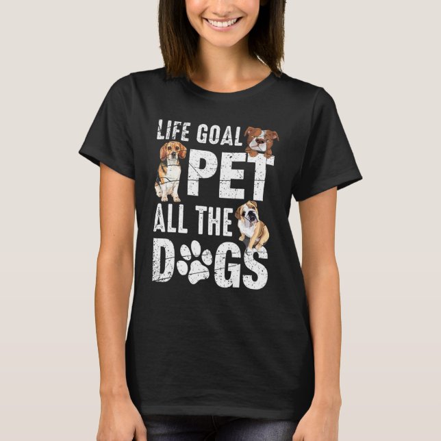 Camiseta O Objetivo Da Vida Pet Todos Os Cães Vida 1 (Frente)