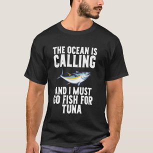 Camiseta O Oceano Está Chamando e Eu Devo Ir Pescar Atum F