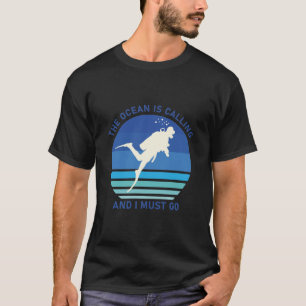 Camiseta O oceano está chamando e eu devo ir - Scuba Diver