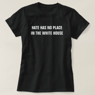 Camiseta O ódio não tem lugar na Casa Branca resiste