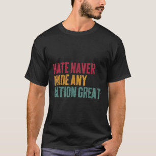 Camiseta O Ódio Nunca Fez Nenhum Excelente Nação, Anti-Trum