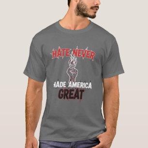 Camiseta O Ódio Nunca Tornou a América Grande Protesto Patr