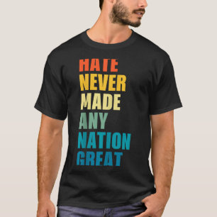 Camiseta O ódio nunca tornou nenhuma nação grande Anti-trum