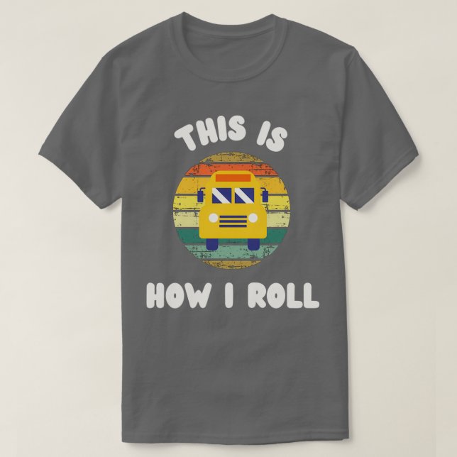 Camiseta O Ônibus Escolar É Assim Que Eu Rolo Texto Branco (Frente do Design)