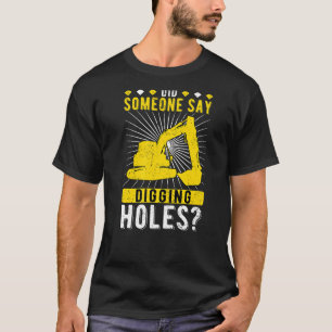 Camiseta O Operador Escavador Disse Alguém Que Escavava Bur