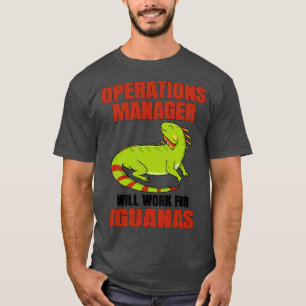 Camiseta O Operations Manager Trabalhará Para Iguanas