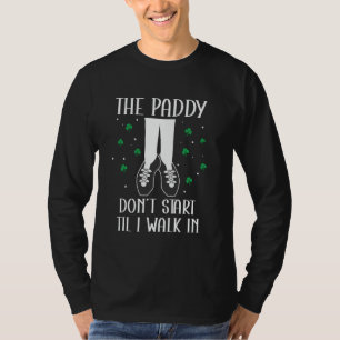 Camiseta O Paddy Não Começa Até Eu Entrar No St Patricks Da