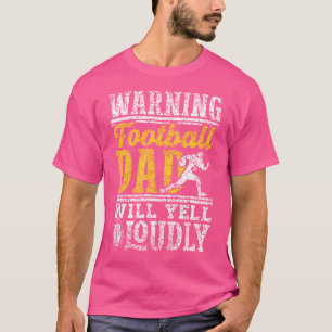 Camiseta O Pai De Futebol Vai Gritar Loucamente O Pé Do Pai