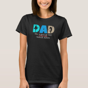 Camiseta O pai do homem será o fardo financeiro da sua meni