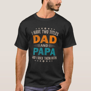 Camiseta O Pai Do Mens Porque O Vovô É Para Caras Velhas.