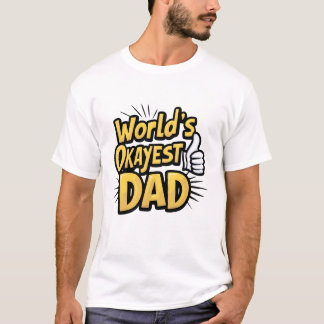 Camiseta "O Pai mais Okayest do Mundo" perfeito para o dia