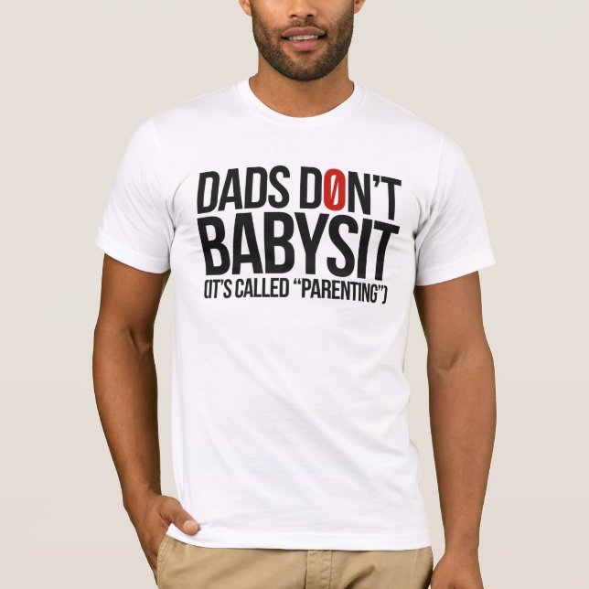 Camiseta O pai não babysit, ele chamou Parentalidade (Frente)