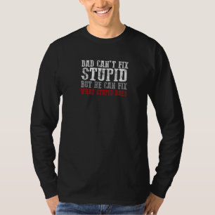 Camiseta O pai não consegue consertar o estúpido, mas ele c