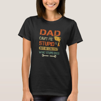 Camiseta O pai não consegue consertar o estúpido, mas ele c
