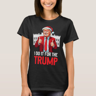 Camiseta O Pai Natal Que Eu Faço Para O Trump