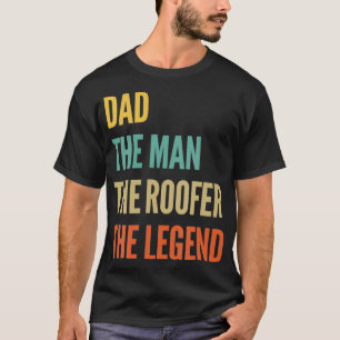Camiseta O Pai O Homem O Roofer A Legenda 