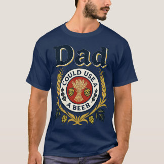 Camiseta O pai Pode Usar Uma Cerveja