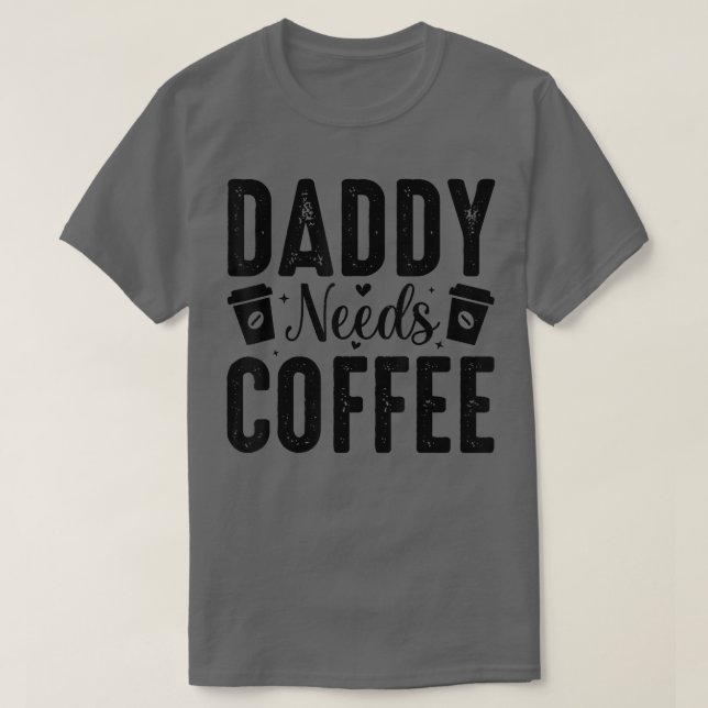 Camiseta O pai Precisa De Homens De Café (Frente do Design)