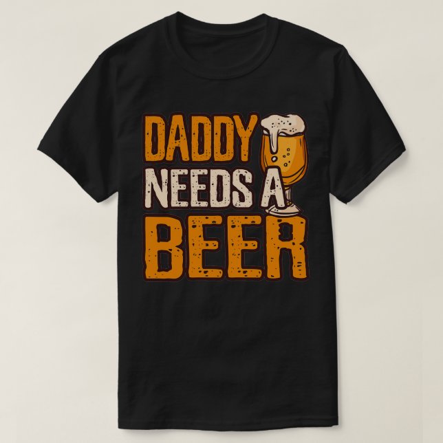 Camiseta O pai Precisa De Um impressão De Bebendo De Álcool (Frente do Design)