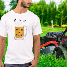 Camiseta O pai Precisa De Um Pais De Cerveja