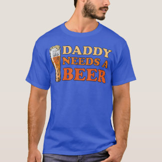 Camiseta O pai Precisa De Uma Beer Funny Bebendo Beerholic
