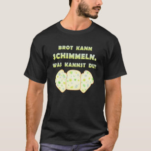 Camiseta O Pão De Mold Era Kannst Du Dummkopf Dizendo [Ger