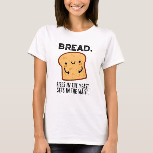 Camiseta O Pão Sobe Na Levedura Senta-Se No Pun Da Cintura