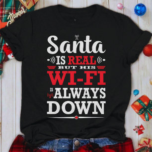 Camiseta O Papai Noel é Real Mas Seu Wi-Fi Está Sempre Fora