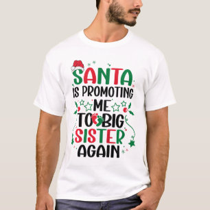 Camiseta O Papai Noel Está Me Promovendo a Irmã Mais Velha