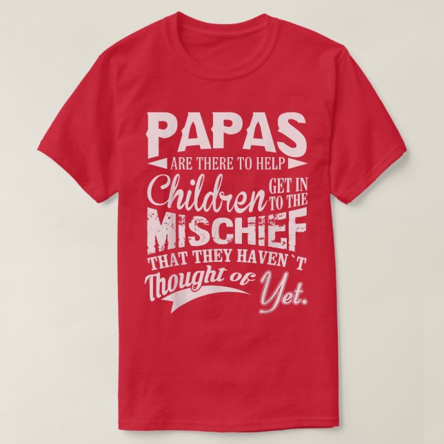 Camiseta O PAPAS está lá para ajudar as crianças a entrar e (Frente do Design)