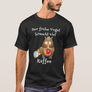 Camiseta O Pássaro Antecipado Precisa De Muito Café Ok Mas