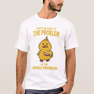 Camiseta O Pato Amarelo Engraçado É Todo O Problema