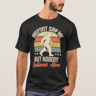 Camiseta O Pé-Grande Me Viu Mas Ninguém Acredita Nele Prese