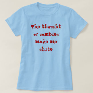 Camiseta O pensamento dos zombis faz-me o shite