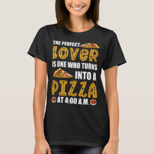 Camiseta O Perfeito É Quem Se Transforma Em Pizza Aos 400