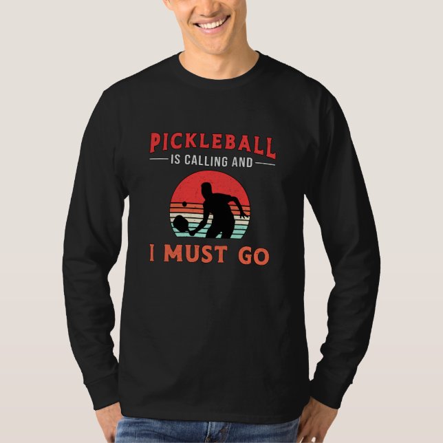 Camiseta O Pickleball Está A Ligar E Eu Tenho De Ir Jogador (Frente)