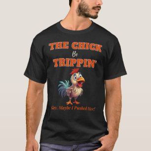 Camiseta O Pintinho Estará Trippin, Talvez Eu A Empurre 5