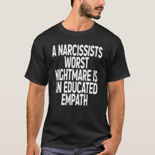 Camiseta O Pior Pesadelo Dos Narcissistas É Um Empat Educad