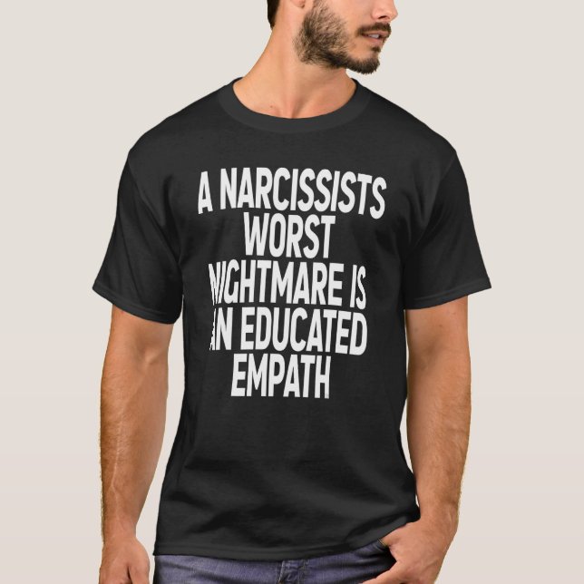 Camiseta O Pior Pesadelo Dos Narcissistas É Um Empat Educad (Frente)