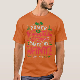 Camiseta O poder da imaginação nos torna infinitos