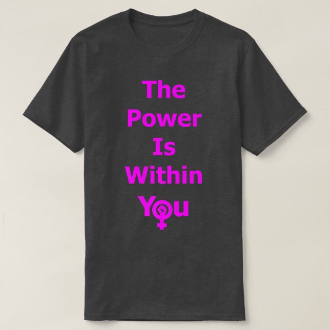 Camiseta O Poder Está Dentro De Você, Feminismo, Irmandade, (Frente do Design)