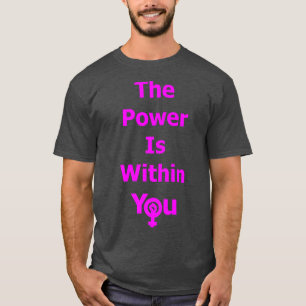 Camiseta O Poder Está Dentro De Você, Feminismo, Irmandade,