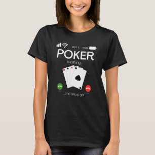 Camiseta O Poker Está A Ligar E Tenho De Ir Poker