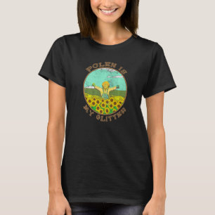 Camiseta O pólen é o meu brilho jardinagem jardineiro flor