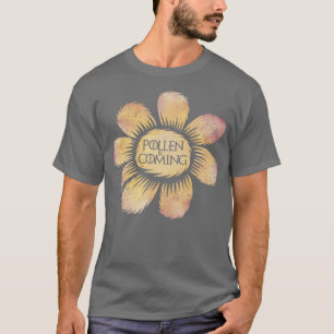Camiseta O pólen está chegando